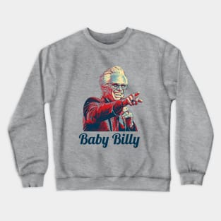 Baby Billy ! Hey Crewneck Sweatshirt